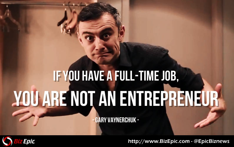 Do you Have a Full-time Job? If so, you are Not a Real Entrepreneur